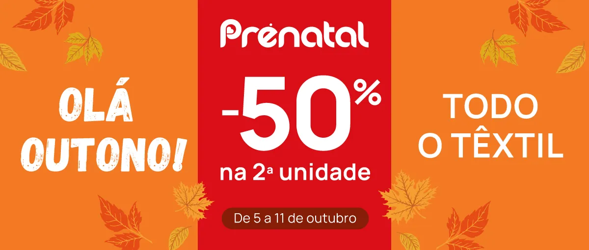 Ola Outono | 50% desconto na segunda unidade | Moda e Textil | Prénatal